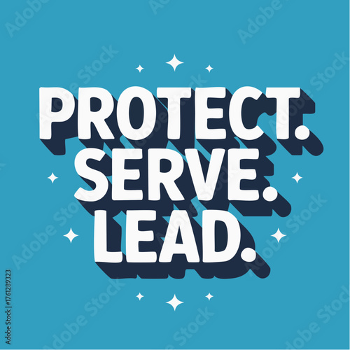 protect serve lead: declarative triad headline optimized for leadership messaging, training programs, and public-safety brand storytelling with bold typographic emphasis