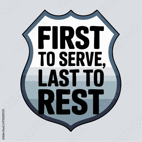 first to act last to stand: evocative duty statement with badge motif designed for memorials, recruitment, and institutional heritage visuals for public safety
