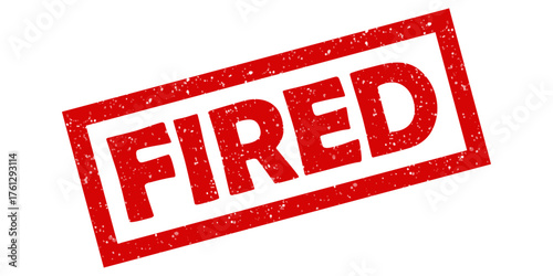 Fired rubber stamp red grunge effect textured seal on white background layoff or dismissal concept vector