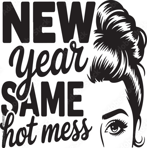 New year same hot mess text art with woman's eye and hairstyle design vector