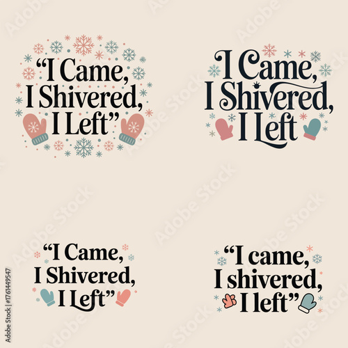 I Came I Shivered I Left Winter Mittens Snowflakes
