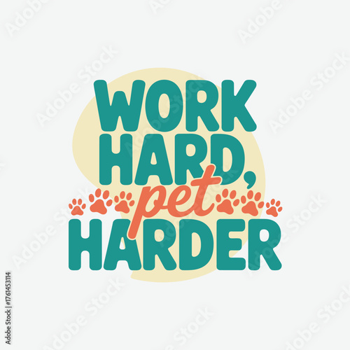 typography t shirt, Work hard pet harder vibrant playful typography with adorable paw prints is perfect for pet lovers and professionals balancing careers and furry companions