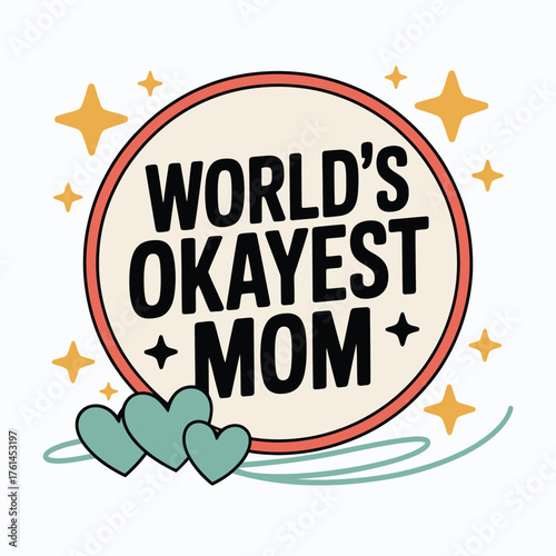typography t shirt, Celebrate motherhood's humor with this charming 'World's Okayest Mom' design featuring playful hearts and stars, perfect for gifts and personal expression.