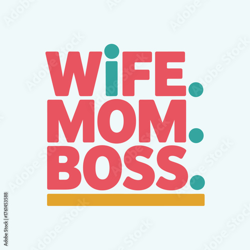 Empowered woman confidently balances life roles wife mom boss celebrating multi faceted success and modern ambition with vibrant graphic design
