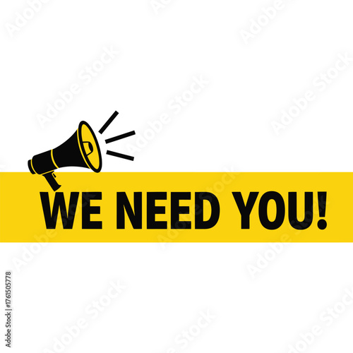 Bold announcement megaphone graphic declares we need you on a yellow banner