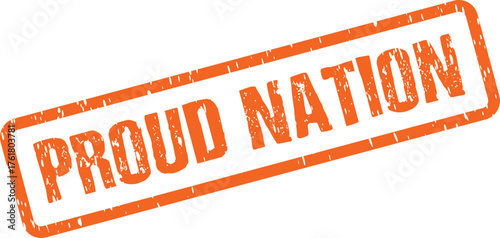 Powerful orange grunge stamp displaying Proud Nation perfect for symbolizing national achievements and sovereignty