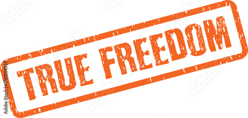 Bold orange TRUE FREEDOM text on a grunge rubber stamp impression