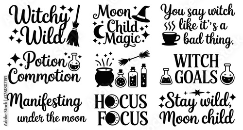 A set of witchthemed vector designs featuring phrases like witchy wild, moon child magic, you say witch like its a bad thing, potion commotion, witch goals, manifesting under the moon, hocus focus