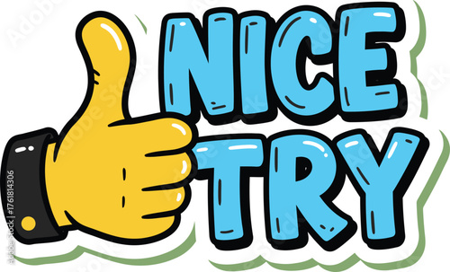 Cheerful 'Nice Try' Hand-Drawn Quote Vector Graphic with Thumbs Up Icon and Bold Typography for Encouragement