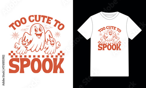 "Too Cute to Spook" Halloween Ghost T-Shirt Design - Funny Kids Spooky Season Graphic