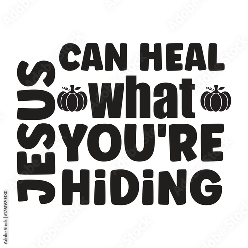 jesus can heal what you're hiding