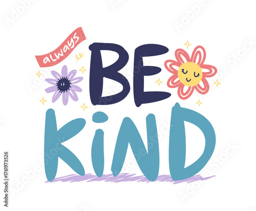 Be kind with flowers typography, hand drawn vector ready for print on t-shirt and other uses.