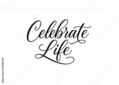 Celebrate life handwritten calligraphy in elegant black script
