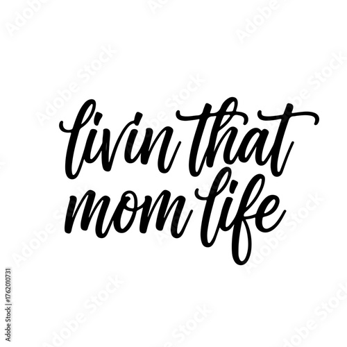 Livin That Mom Life. Vector Design Isolated on White Background