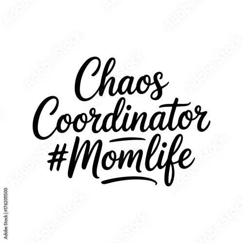 Chaos Coordinator #momlife. Vector Design Isolated on White Background
