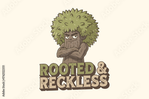 Rooted & reckless text and cartoon tree character graphic design