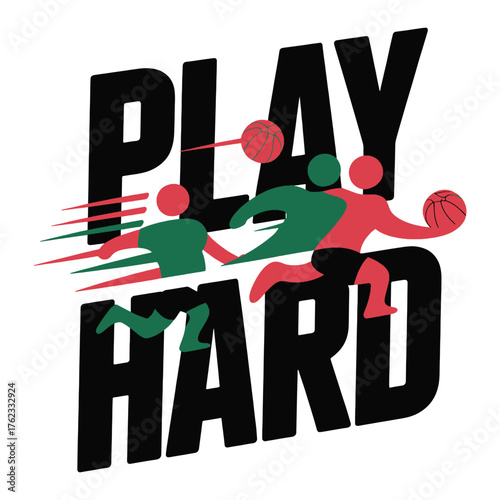 Play Hard text with red and green figures playing basketball typography sport