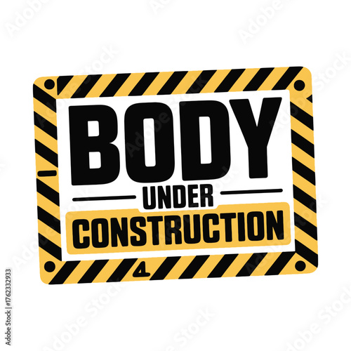 Body Under Construction warning sign with black and yellow stripes fitness