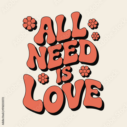 Retro groovy text all need is love with flowers lettering quote