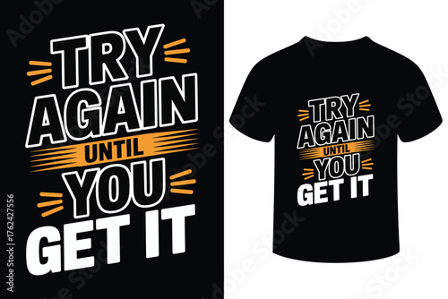 Motivational try again until you get it t shirt design