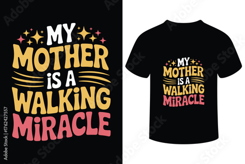 My mother is a walking miracle retro typography t shirt design