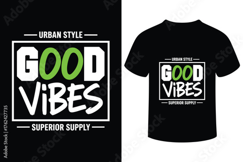 Urban style good vibes t shirt design with bold typography