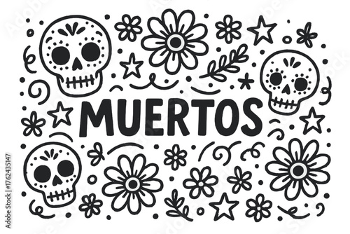 Muertos Doodle Art. Doodle mexico day of the dead with stars, skulls, and flowers, center word “Muertos” in black and white