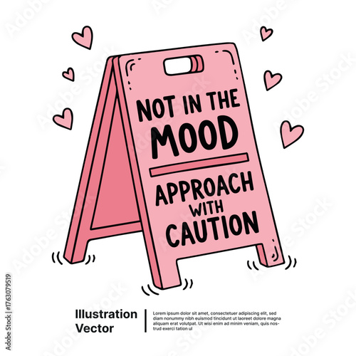 Caution Not in the Mood! A Humorous, Heart-Accented Warning Sign Illustration