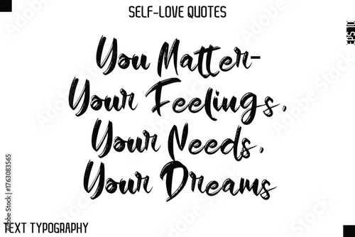 You Matter—Your Feelings, Your Needs, Your Dreams   -Motivational Self-Love Brush Hand Drawn Typography Lettering Vector