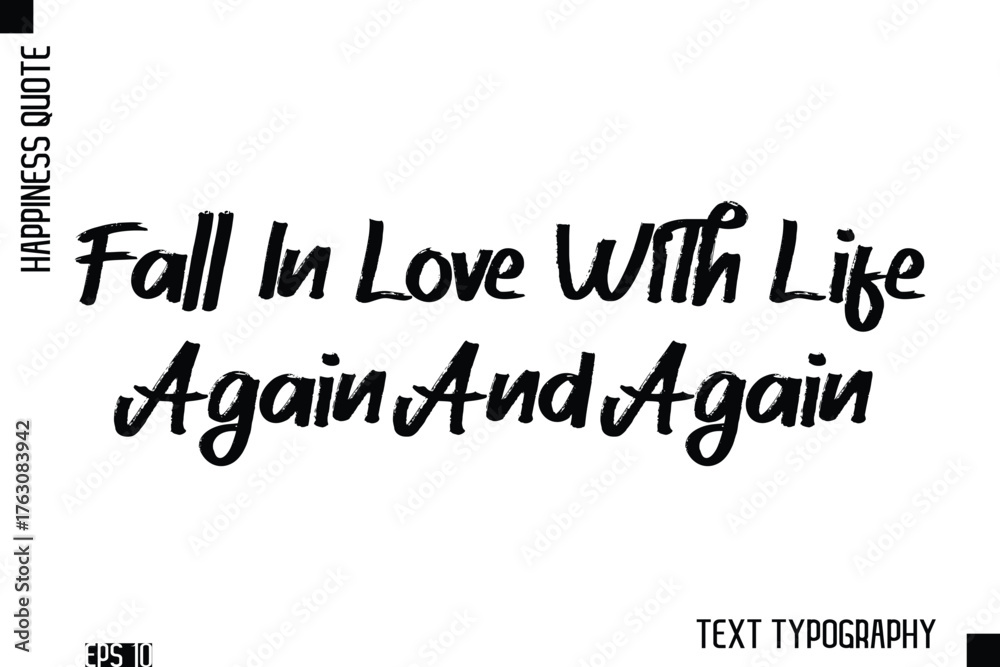 Obraz premium Fall In Love With Life Again And Again -Happiness Inspiring Quote Brush Hand Lettering Text Design