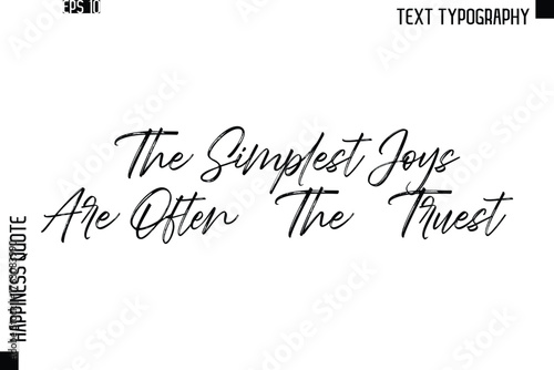 The Simplest Joys Are Often The Truest  -Happiness Quote Brush Typography Handwritten Lettering Design
