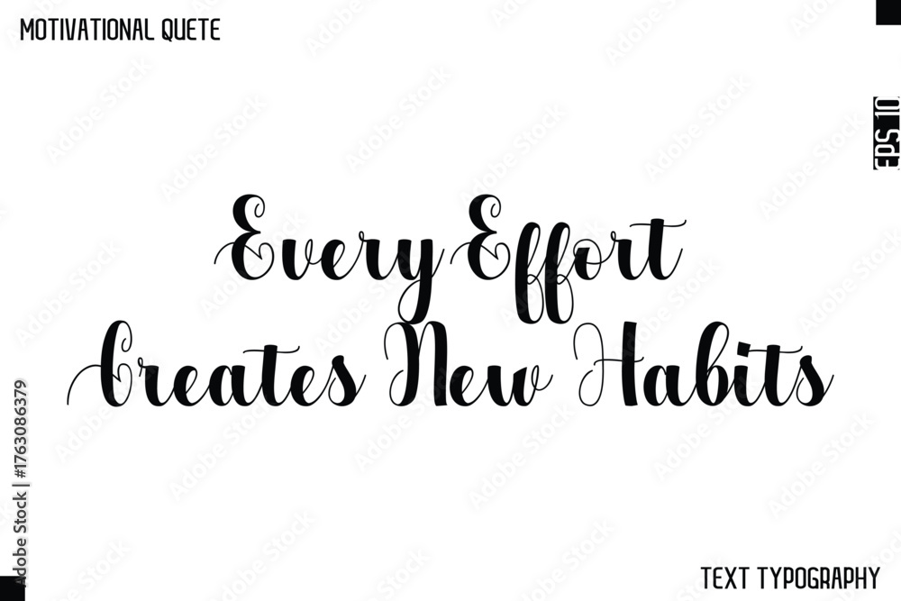 Fototapeta premium Every Effort Creates New Habits -Graphic Cursive Bold Lettering Text Design Of Motivational Quote
