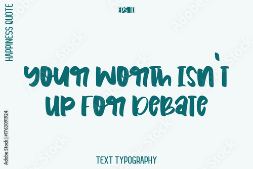 Your Worth Isn’t Up For Debate      -Self-Love Retro Style Typography Lettering Quote Vector for Modern Inspirational Lifestyle