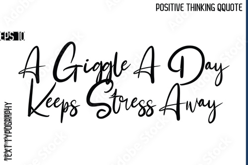 A Giggle A Day Keeps Stress Away    -Positive Vibes Cursive Text Typography Lettering Quotes Vector