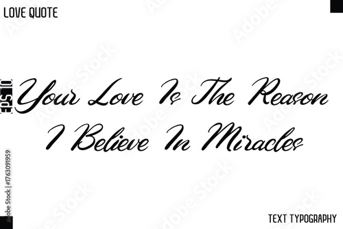 Your Love Is The Reason I Believe In Miracles   -Love Quotes Premium Calligraphy Cursive Lettering Design