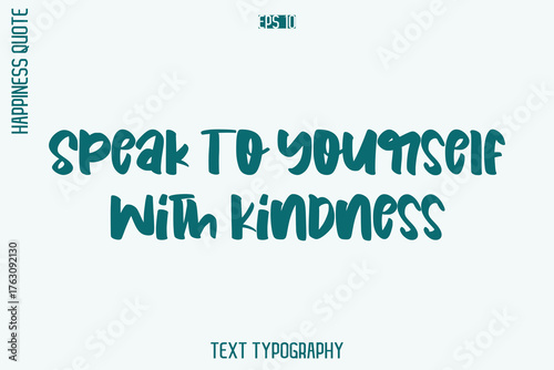 Speak To Yourself With Kindness     -Self-Love Retro Style Typography Lettering Quote Vector for Modern Inspirational Lifestyle