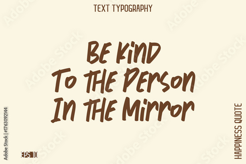 Be Kind To The Person In The Mirror   -Empowering Self-Love Phrase Typography Vector for Motivational Posters and Digital Prints
