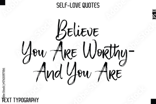 Believe You Are Worthy—And You Are  -Motivational Self-Love Brush Hand Drawn Typography Lettering Vector