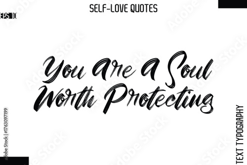 You Are A Soul Worth Protecting   -Modern Minimal Self-Love Phrase Bold Brush Typography Vector Quote