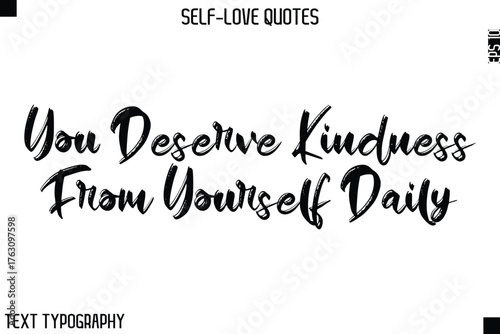 You Deserve Kindness From Yourself Daily -Motivational Self-Love Brush Hand Drawn Typography Lettering Vector