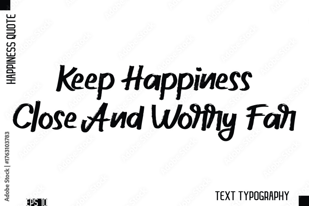 Fototapeta premium Keep Happiness Close And Worry Far -Happiness Inspiring Quote Brush Hand Lettering Text Design