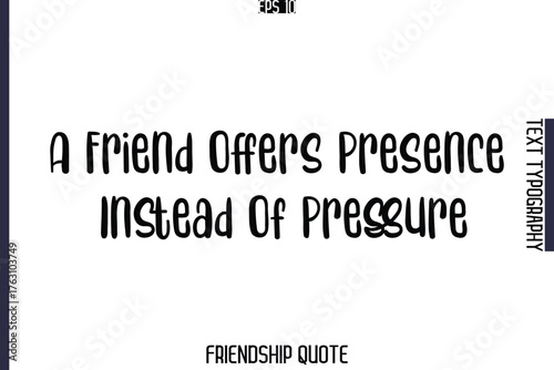 A Friend Offers Presence Instead Of Pressure   -Popular Friendship Message Retro Typography Text Design