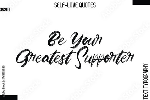 Be Your Greatest Supporter  -Modern Minimal Self-Love Phrase Bold Brush Typography Vector Quote