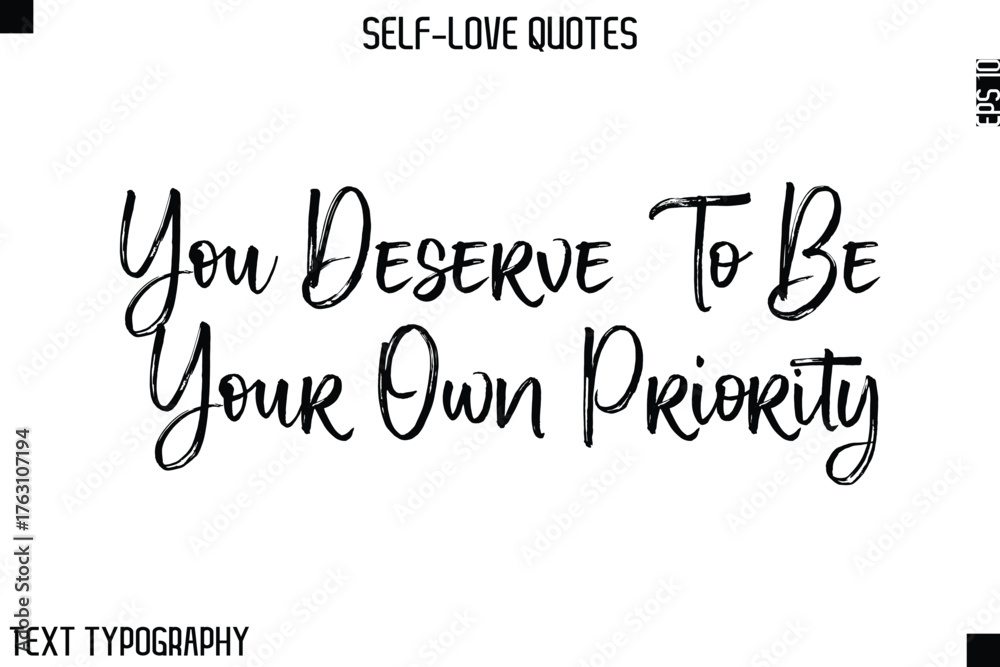 Fototapeta premium You Deserve To Be Your Own Priority -Motivational Self-Love Brush Hand Drawn Typography Lettering Vector