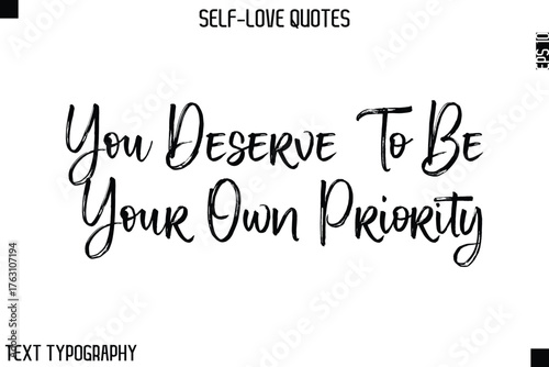 You Deserve To Be Your Own Priority   -Motivational Self-Love Brush Hand Drawn Typography Lettering Vector