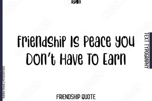 Friendship Is Peace You Don’t Have To Earn   -Popular Friendship Message Retro Typography Text Design