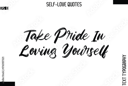 Take Pride In Loving Yourself   -Modern Minimal Self-Love Phrase Bold Brush Typography Vector Quote