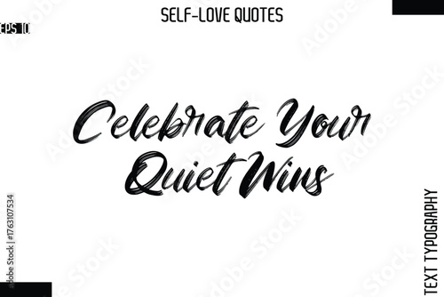 Celebrate Your Quiet Wins  -Modern Minimal Self-Love Phrase Bold Brush Typography Vector Quote