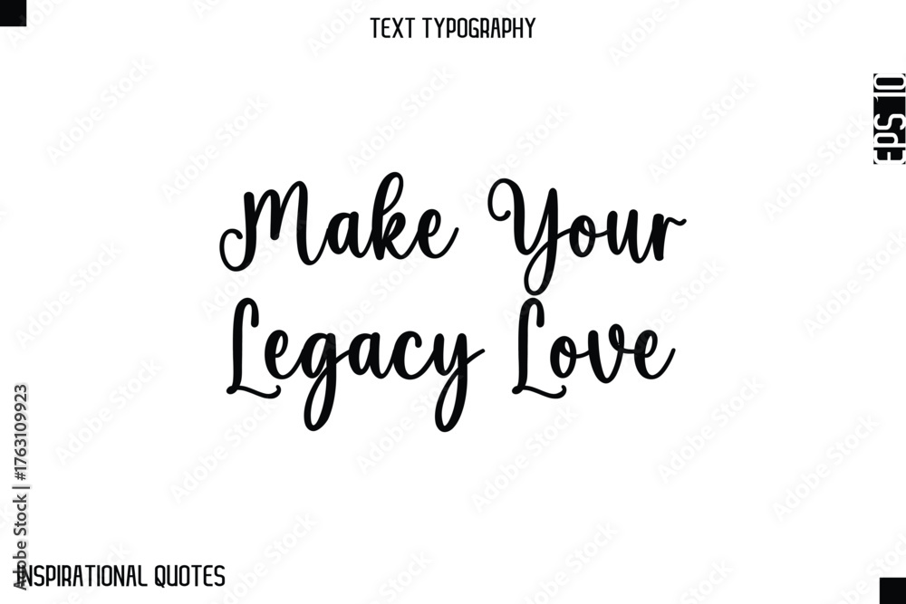 Fototapeta premium Make Your Legacy Love -Elegant Cursive Calligraphy Typography Text