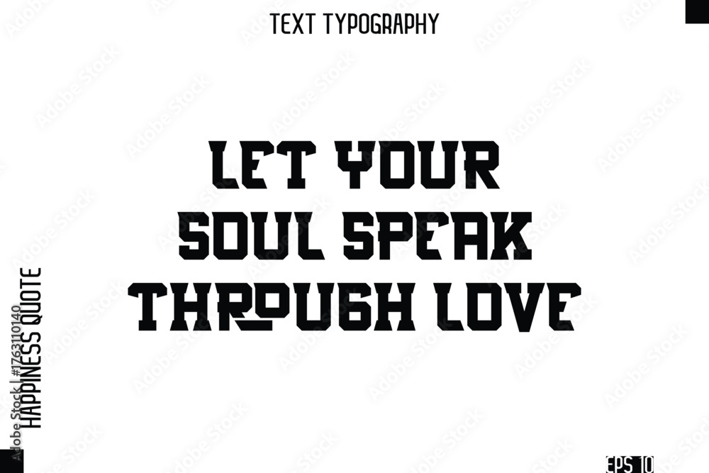 Obraz premium Let Your Soul Speak Through Love -Self-Love Modern Bold Typography Text Quote Vector Design